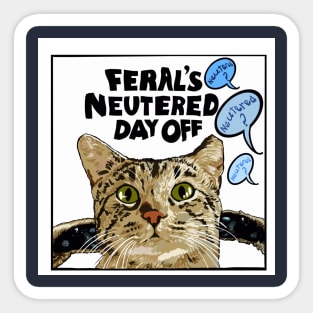 Feral's Neutered Day Off Sticker